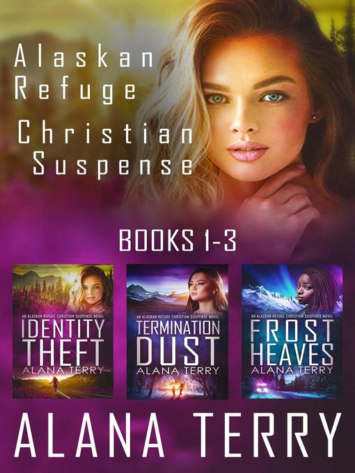 Title details for Alaskan Refuge Christian Suspense Series (Books 1-3) by Alana Terry - Available